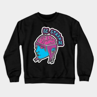 BE STRANGE Crewneck Sweatshirt